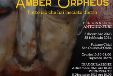 A San Quirico d’Orcia “Amber Orpheus”,   personale del pittore Antonio Furi